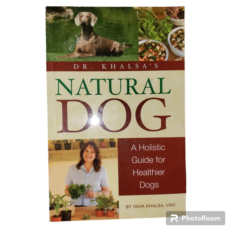 Dr. Khalsa's Natural Dog: A Holistic Feeding Guide for Healthier Dogs Book  VG